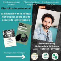 Minicurso “La dispersión de la idiotez. Reflexiones sobre el lado oscuro de la inteligência”